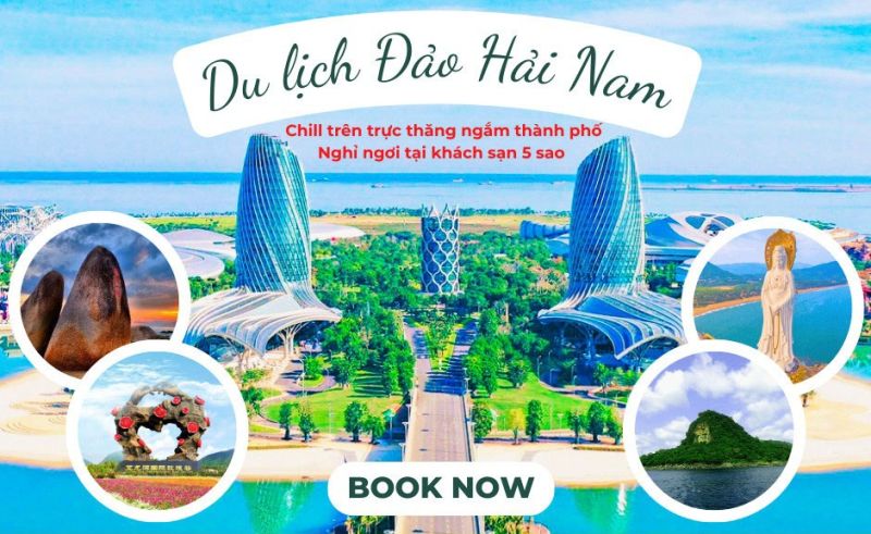 Tour Đảo Hải Nam – Điểm đến du lịch nổi tiếng Thiên đường nghỉ dưỡng - Hawaii phương Đông của Trung Quốc