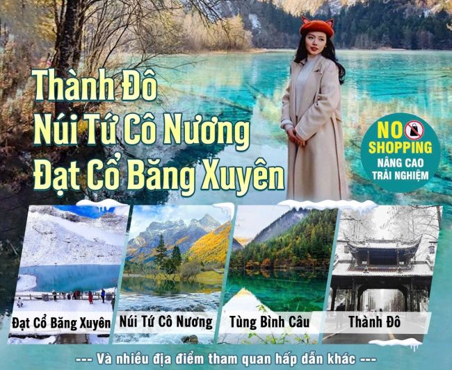 Tour du lịch Thành Đô 5 ngày 4 đêm Tây Xuyên Viễn Cảnh – Núi Tứ Cô Nương – Song Kiều Câu – Tùng Bình Câu – Đạt Cổ Băng Xuyên