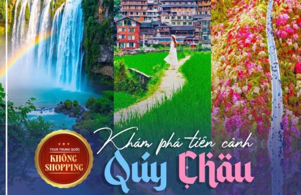 Tour Quý Châu Hà Nội – Hữu Nghị Quan – Nam Ninh – Lệ Ba – Trấn Viễn – Hạ Tư Cổ Trấn - Miêu Trại Tây Giang