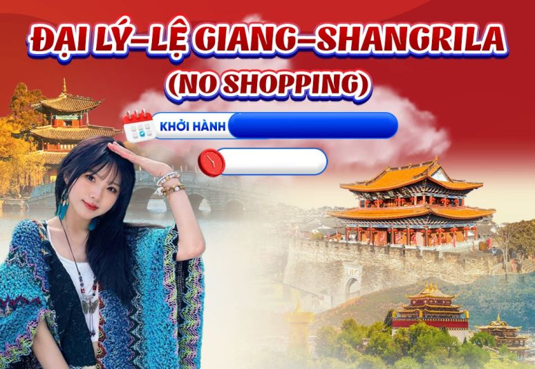 Tour Lệ Giang Hà Nội - Đại Lý – Lệ Giang – Shangrila – Hà Nội (Thời Gian: 06 Ngày 05 Đêm - Phương Tiện: Bamboo Airways)