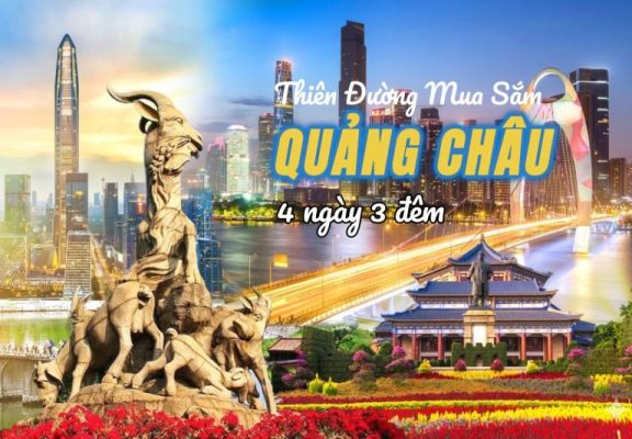Tour Quảng Châu Thiên Đường Mua Sắm Quảng Châu Thời Gian: 4 Ngày 3 Đêm - Hàng Không: China Southern
