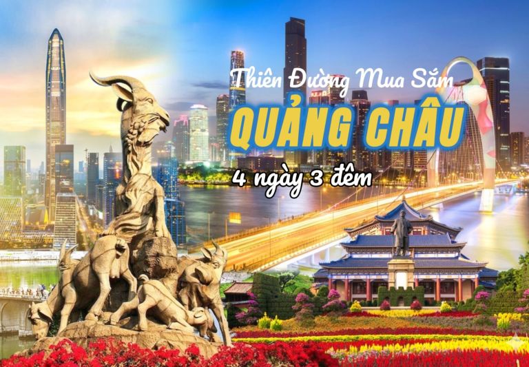 Tour Quảng Châu Thiên Đường Mua Sắm Quảng Châu Thời Gian: 4 Ngày 3 Đêm - Hàng Không: China Southern
