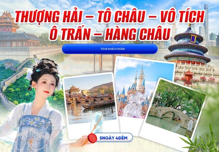 Tour Thượng Hải – Hàng Châu – Ô Trấn - Tô Châu Vô Tích Juneyao Airlines 5 ngày 4 đêm